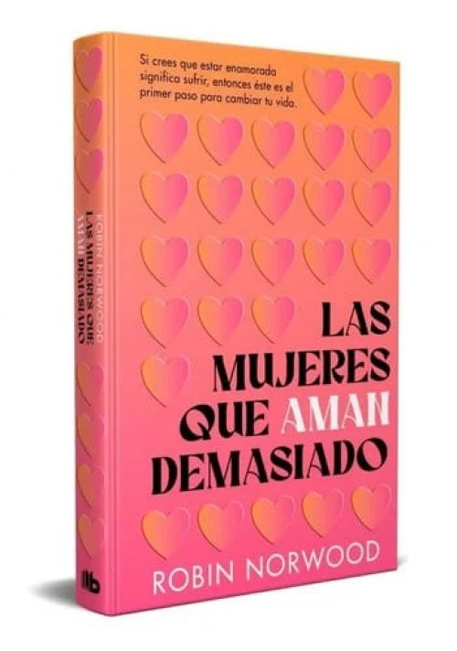 Las mujeres que aman demasiado (edición conmemorativa): El best seller que ha ayudado a millones de mujeres