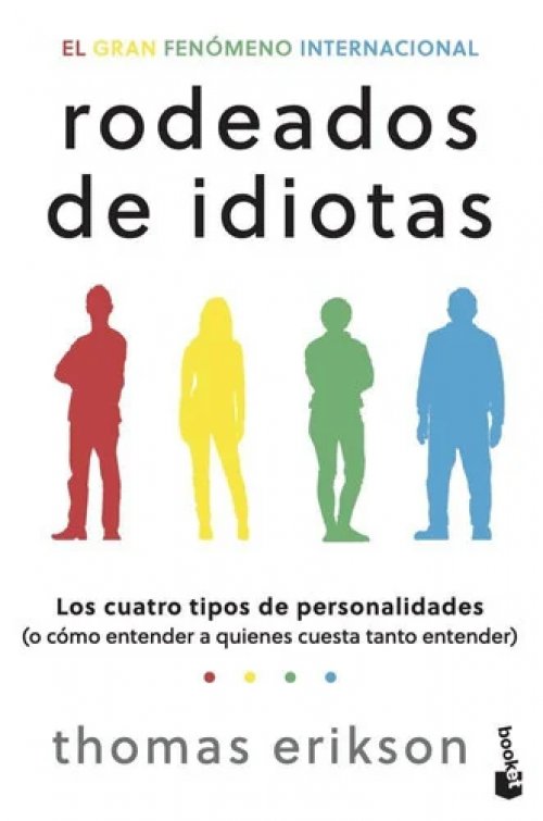 Rodeados de idiotas: Los cuatro tipos de personalidades (o cómo entender a quienes cuesta tanto entender)