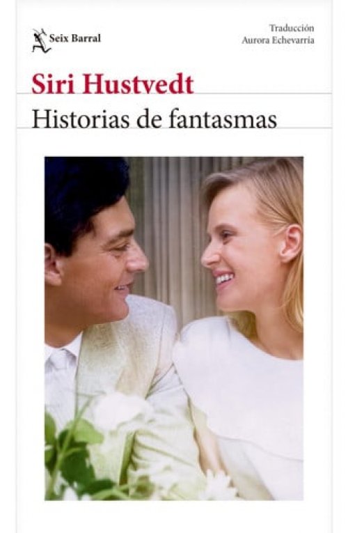 SEIX BARRAL HISTORIAS DE FANTASMAS NARRATIVA HUSTVEDT, SIRI