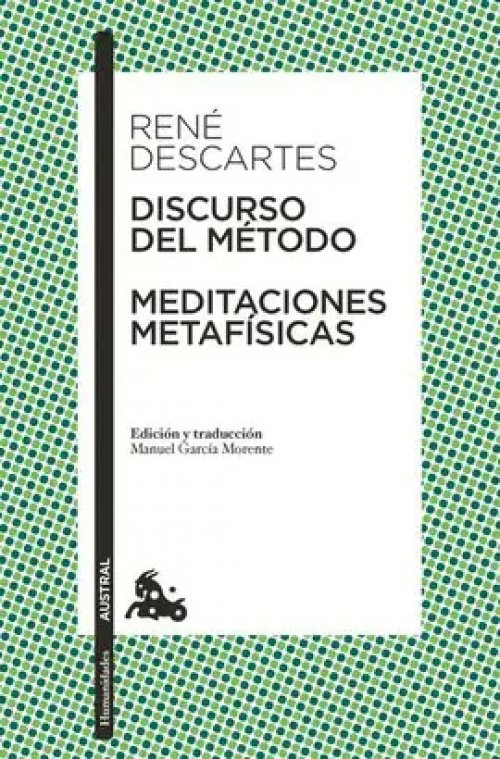 Discurso del Método ; Meditaciones Metafísicas