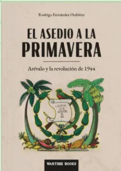 El Asedio a la Primavera: Arévalo y la Revolución de 1944