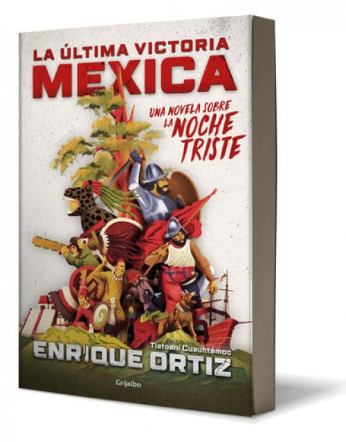 La última Victoria Mexica: una Novela Sobre la Noche Triste / the Last Mexica Victory: a Novel about the Noche Triste