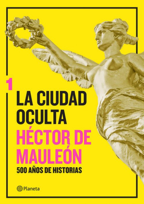 La ciudad oculta 500 años de historias