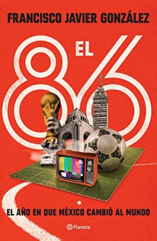 El 86 el año en que México cambió al mundo