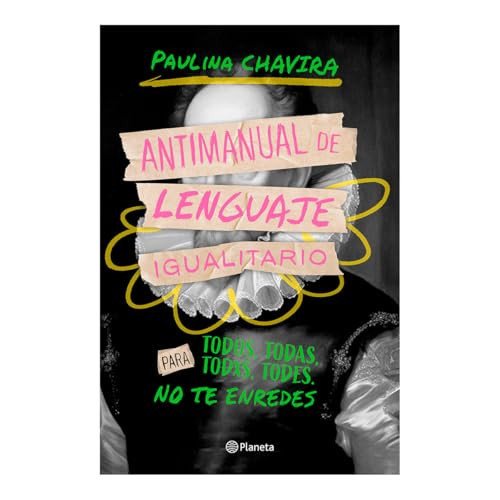 Antimanual de Lenguaje Igualitario / Anti-Manual of Inclusive Language