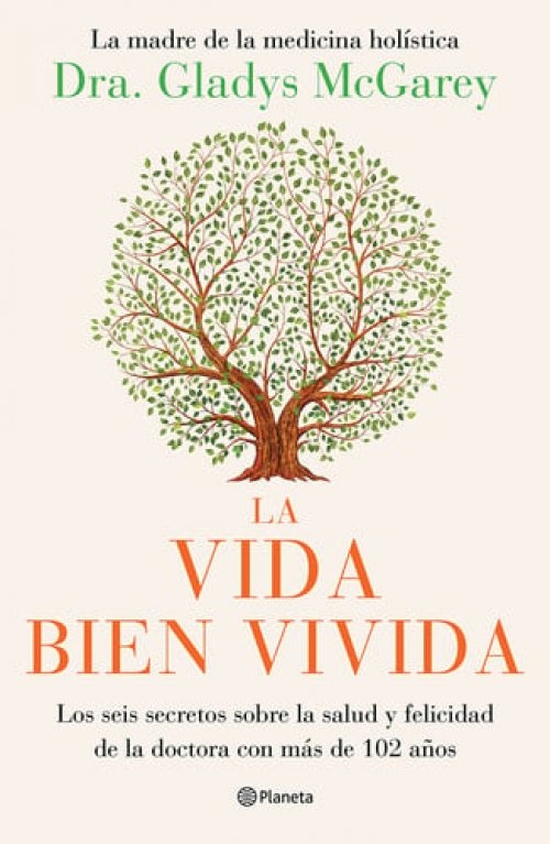 La Vida Bien Vivida: Los Seis Secretos Sobre la Salud y Felicidad de la Doctora con Más de 102 años / the Well-Lived Life