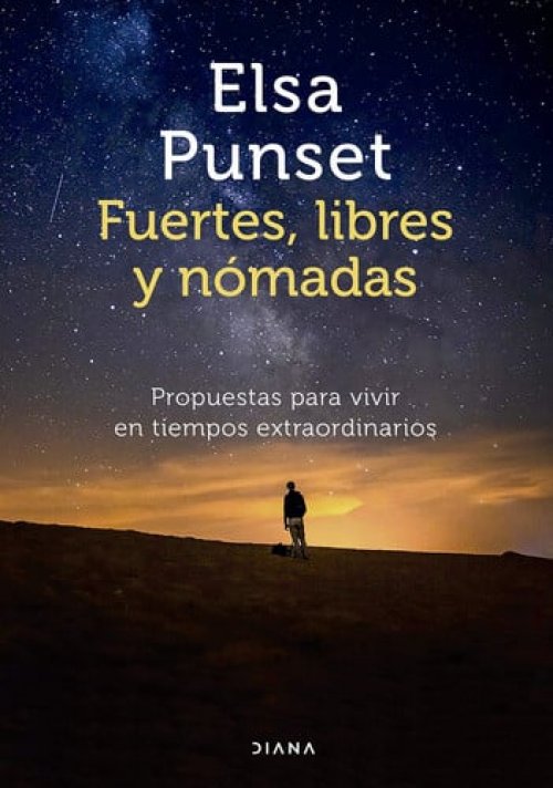 Fuertes, libres y nómadas propuestas para vivir en tiempos extraordinarios
