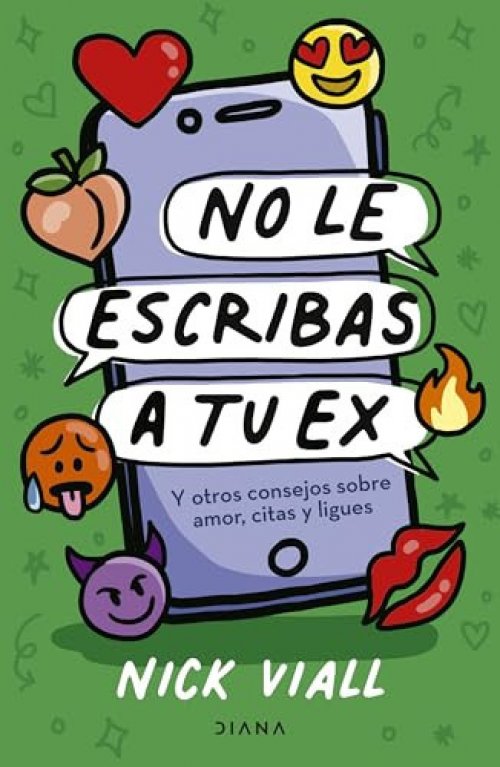 No Le Escribas a Tu Ex: Y Otros Consejos Sobre Amor, Citas Y Ligues / Don't Text Your Ex Happy Birthday