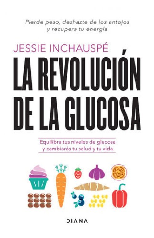 La revolución de la glucosa Equilibra tus niveles de glucosa y cambiarás tu salud y tu vida