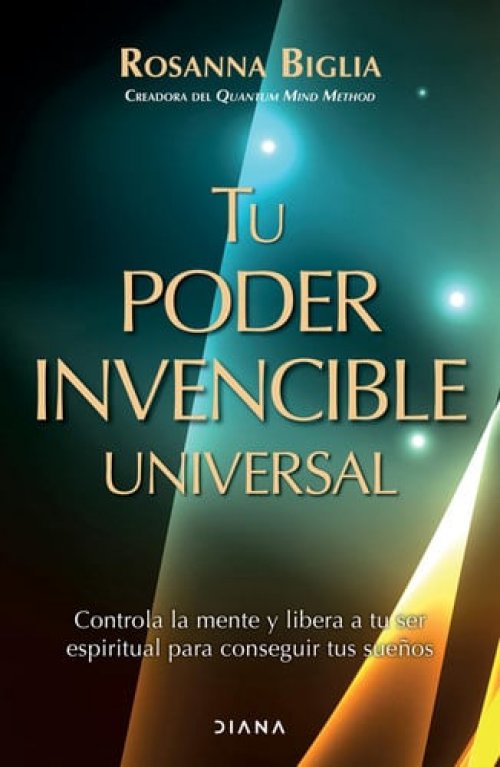 Tu poder invencible universal controla la mente y libera a tu ser espiritual para conseguir tus sueños