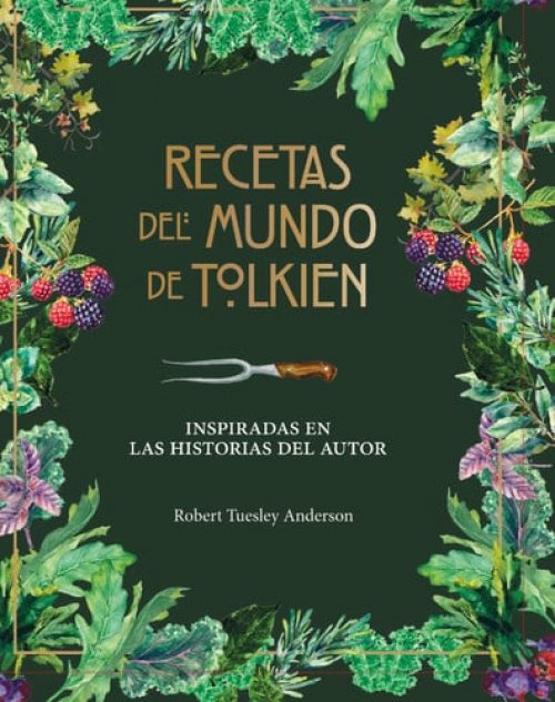 Recetas del mundo de Tolkien : inspiradas en las historias del autor