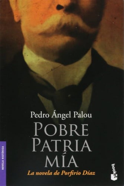 Pobre patria mía la novela de Porfirio Díaz