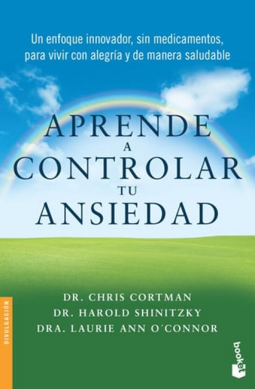 Aprende a Controlar Tu Ansiedad: Un Enfoque Innovador, Sin Medicamentos Para Vivir Con Alegría Y de Manera Saludable / Take Control of Your Anxiety