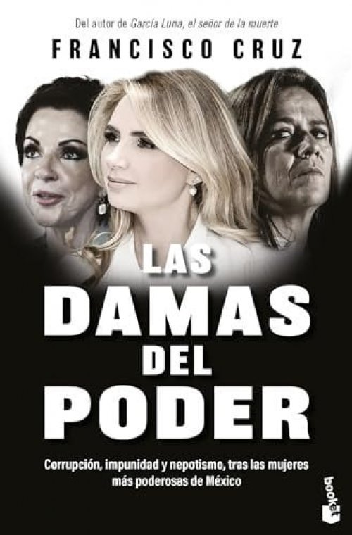 Las damas del poder. Corrupción, impunidad y nepotismo, tras las mujeres más poderosas de México