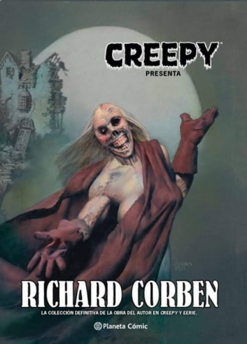 Richard Corben la colección definitiva de historias, ilustraciones y portadas de Richard Corben para Creepy y Eerie ; colaboradores, Gerry Boudreau [y otros quince] ; introducción y restauración del color de José Villarrubia ; restauración del blanco y ne