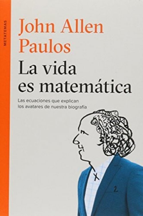 La vida es matemática las ecuaciones que explican los avatares de nuestra biografía