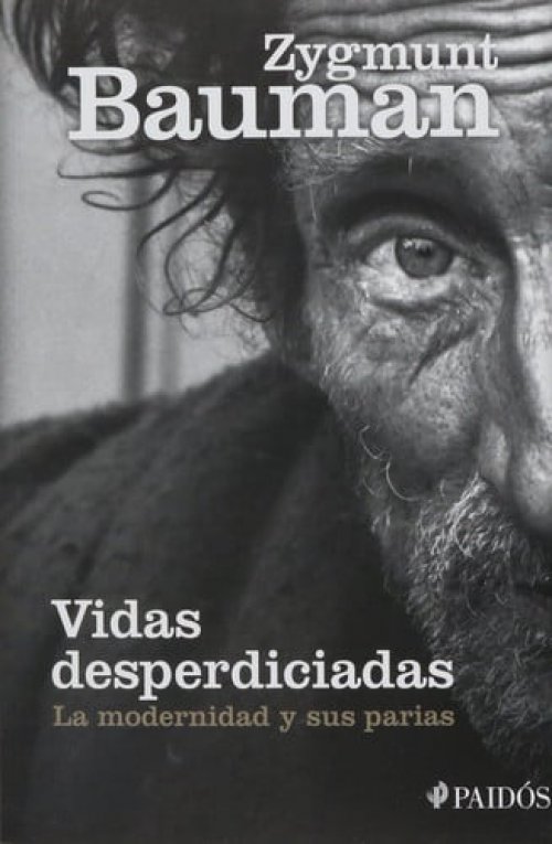 Vidas desperdiciadas La modernidad y sus patrias