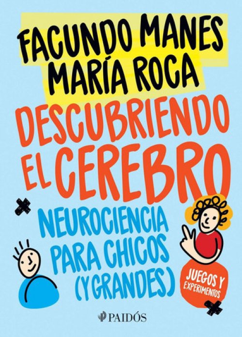 Descubriendo El Cerebro Neurociencia Para Chicos (Y Grandes)