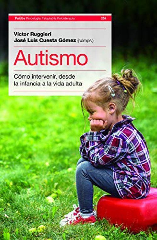 Autismo cómo intervenir, desde la infancia a la vida adulta