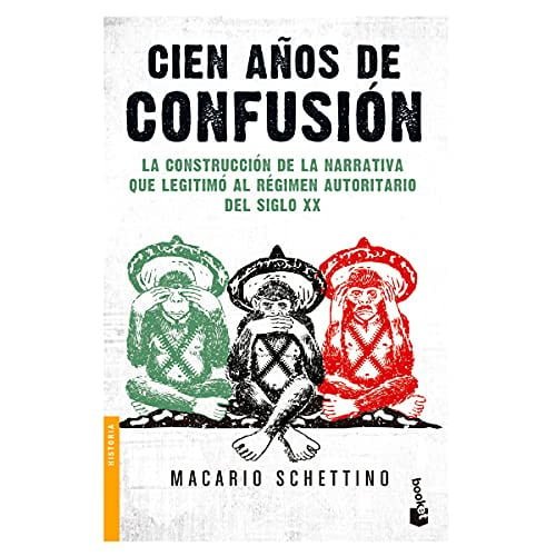 Cien años de confusión la construcción de la narrativa que legitimó al régimen autoritario del siglo XX