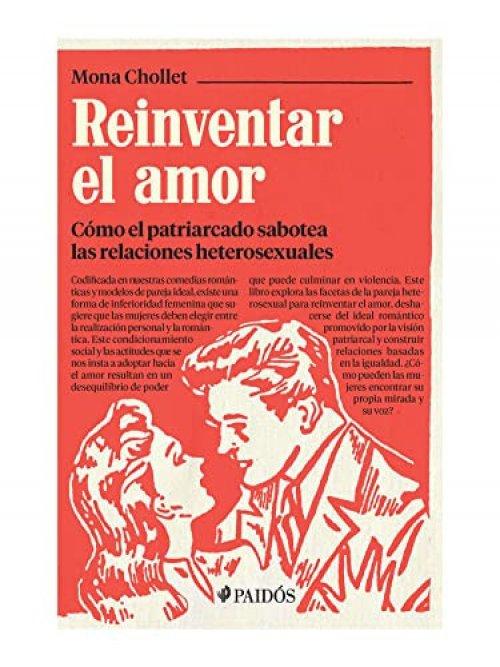 Reinventar el amor. Cómo el patriarcado sabotea las relaciones heterosexuales