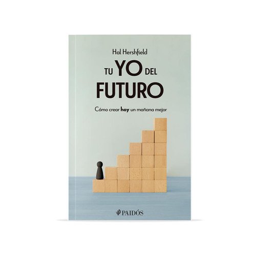 Tu Yo Del Futuro: Cómo Crear Hoy un Mañana Mejor / Your Future Self