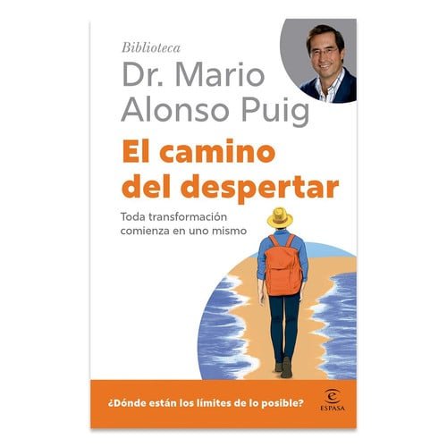 El Camino Del Despertar: Toda Transformación Comienza en uno Mismo / the Journey to Awakening (Biblioteca Mario Alonso Puig)