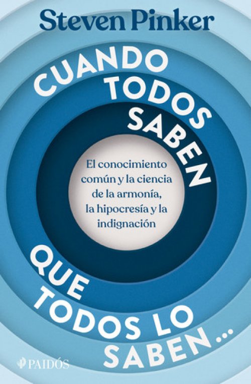 Cuando todos saben que todos saben: El conocimiento común y la ciencia de la armonía, la hipocresía y la indignación / When Everyone Knows That Everyone Knows (Spanish Edition)