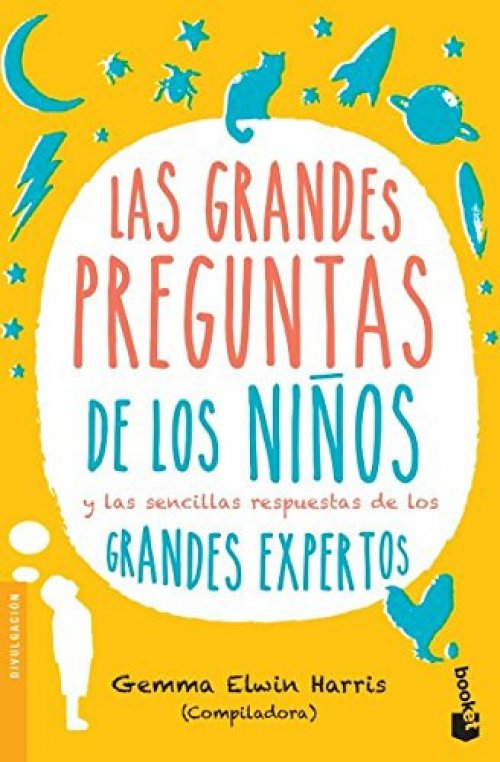 Las grandes preguntas de los niños y las sencillas respuestas de los grandes expertos