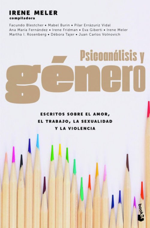 Psicoanálisis y género Escritos sobre el amor, el trabajo, la sexualidad y la violencia