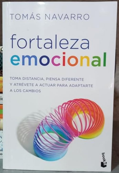 Fortaleza emocional. Toma distancia, piensa diferente y atrévete a actuar para adaptarte a los cambios