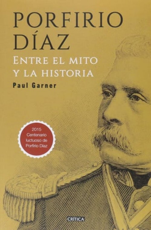 Porfirio Díaz entre el mito y la historia