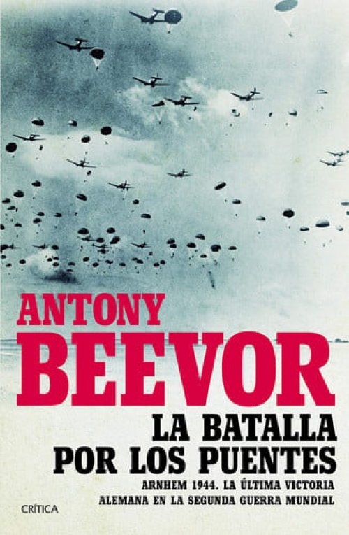 La batalla por los puentes Arnhem 1944. La última victoria alemana en la segunda guerra mundial