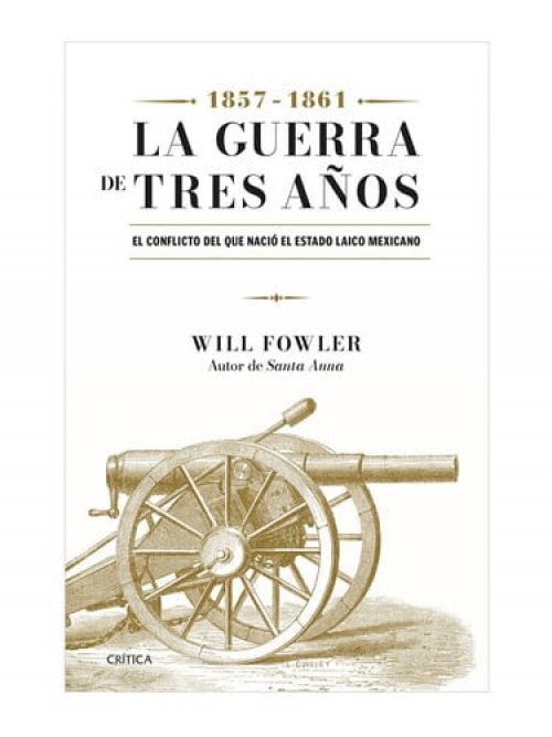 La Guerra de Tres Años, 1857-1861 el conflicto del que nació el estado laico mexicano