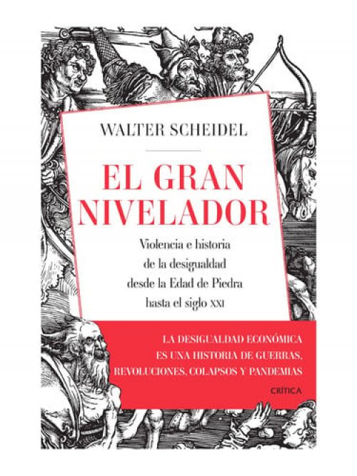 El gran nivelador. Violencia e historia de la desigualdad desde la Edad de Piedra hasta el siglo XXI