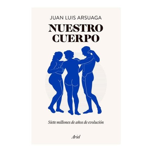 Nuestro Cuerpo. Siete Millones De Años De Evolución