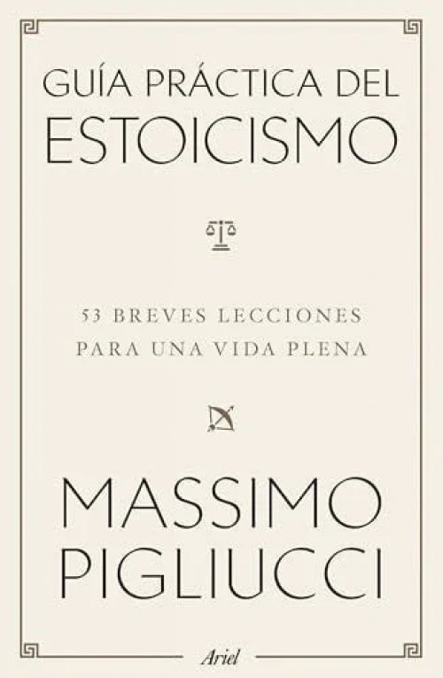 Guía práctica del estoicismo: 53 breves lecciones para vivir serenos