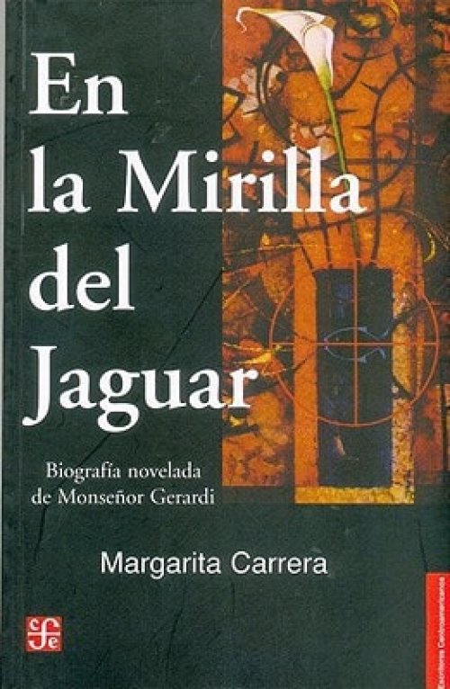 En la mirilla del jaguar. Biografía novelada de Monseñor Gerardi (Spanish Edition)