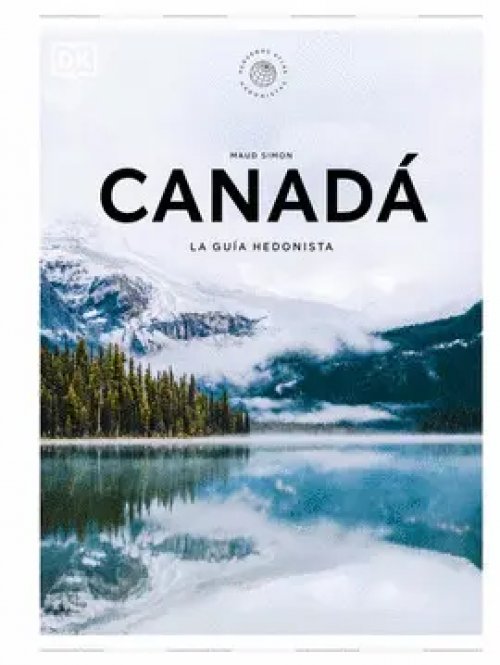 Canadá. La guía hedonista ( Pequeños Atlas Hedonistas )