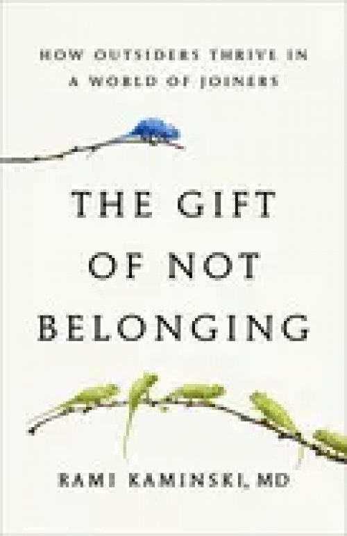 THE GIFT OF NOT BELONGING