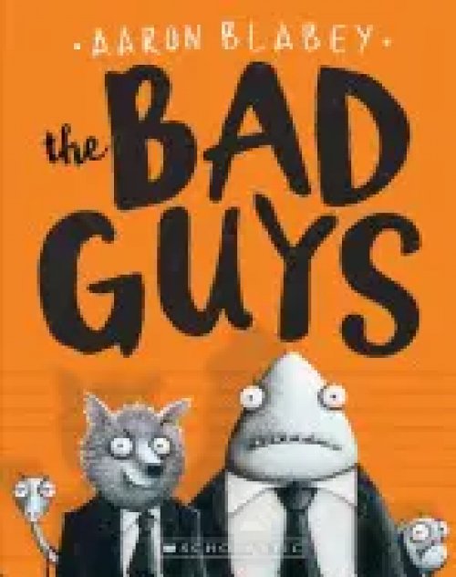BAD GUYS 1: THE BAD GUYS