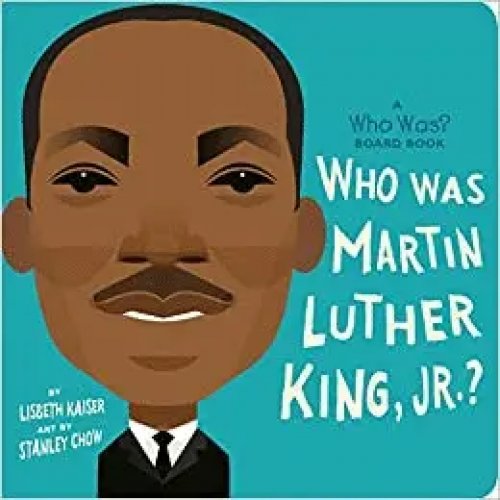 Who Was Martin Luther King, Jr. ?: a Who Was? Board Book (Who Was? Board Books)