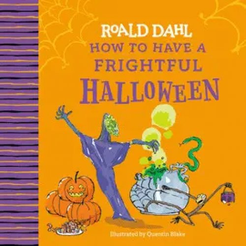 Roald Dahl: How To Have a Frightful Halloween