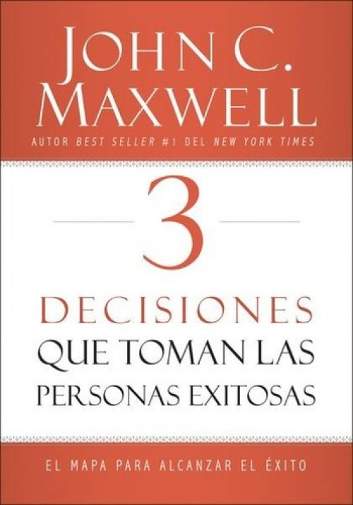 3 decisiones que toman las personas exitosas. El mapa para alcanzar el éxito