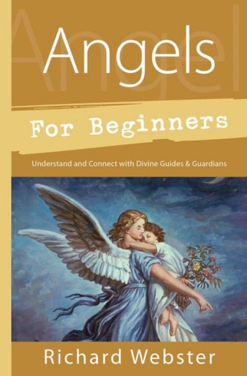 Angels for Beginners Understand and Connect with Divine Guides and Guardians