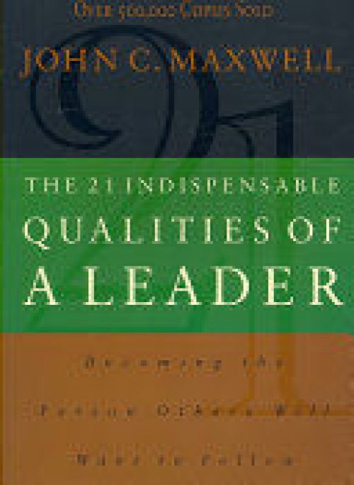 21 INDISPENSABLE QUALITIES OF A LEADER