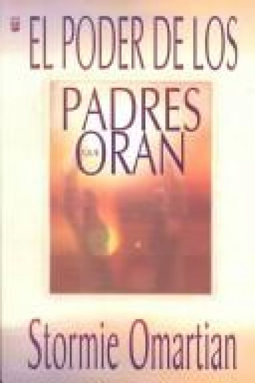 El Poder De Los Padres Que Oran