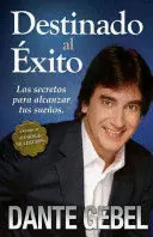 Destinado Al Xito Los Secretos Para Alcanzar Tus Sueos