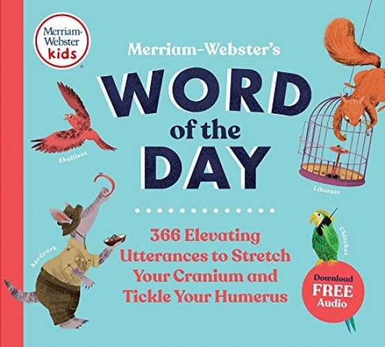 Merriam-Webster's Word of the Day 366 Elevating Utterances to Stretch Your Cranium and Tickle Your Humerus