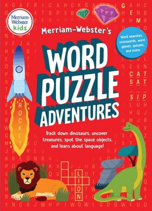 Merriam-Webster's Word Puzzle Adventures Track Down Dinosaurs, Uncover Treasures, Spot the Space Objects, and Learn about Language in 100 Puzzles!